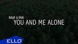  3 . 34 . Rauf & Faik - You and me alone / ELLO UP^ /
: , 
: 7  2016