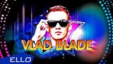  3 . 33 . Vlad Blade -      / ELLO UP^ /
: , 
: 2  2017