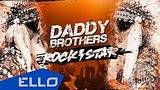  3 . 24 . ! Daddy Brothers - RockStar
: , 
: 28  2015