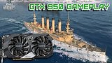  6 . 8 . World of Warships GTX 950 Gigabyte Maxed Out Gameplay 60 FPS
: , 
: 28  2015